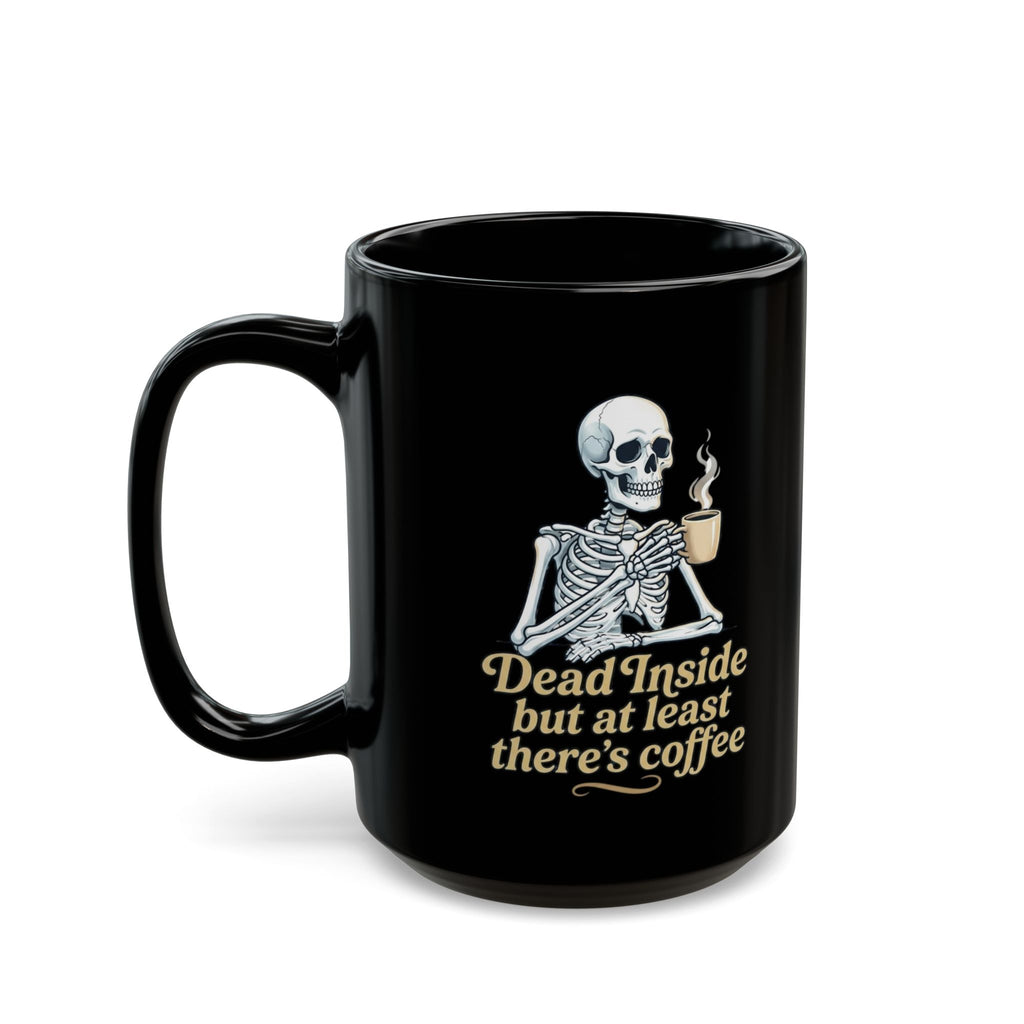 Dead Inside But At Least There's Coffee Mug